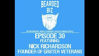 Bearded Biz Show - Ep. 30 - Nick Richardson - Founder of Gr8ter Veterans