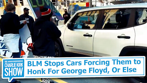 BLM Stops Cars Forcing Them to Honk For George Floyd, Or Else