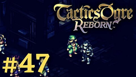 TRAGEDY OF THE BROTHERS | Tactics Ogre Reborn #47
