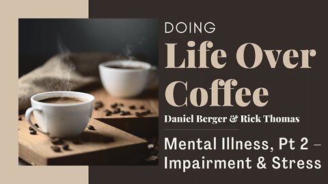 Mental Illness, Pt 2: Impairment & Stress