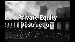 Private Equity Destruction