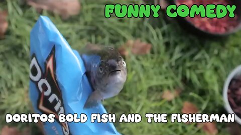 Doritos bold fish and the fisherman - Funny Comedy - LaughingSpreeMaster