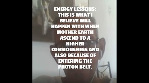 ENERGY LESSONS: THIS IS WHAT I BELIEVE WILL HAPPEN WITH WHEN MOTHER EARTH ASCEND TO A HIGHER CONSIOU