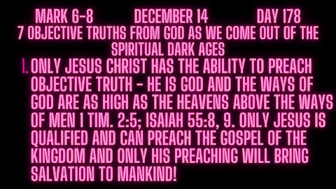 Mark 6-8 ONLY CHRIST CAN PREACH OBJECTIVE TRUTH SINCE HE IS THE ONLY PREACHER WHO IS GOD!