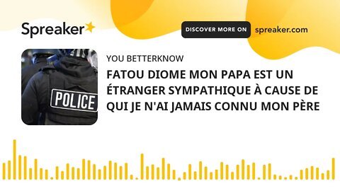 FATOU DIOME MON PAPA EST UN ÉTRANGER SYMPATHIQUE À CAUSE DE QUI JE N'AI JAMAIS CONNU MON PÈRE