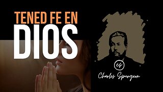 Tened fe en Dios (Marcos 11:22) Devocional de hoy Charles Spurgeon