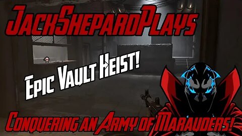 Conquering an Army of Marauders and the Epic Vault Heist! - Marauders