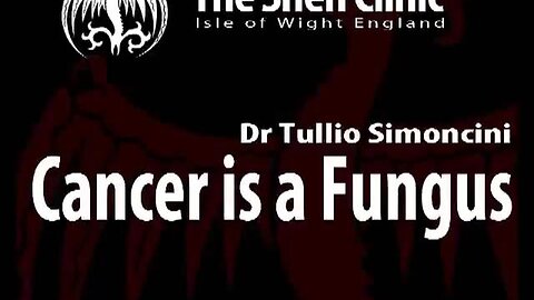 HOW TO TREAT CANCER - CANCER IS A WHITE FUNGUS - DR TULLIO SIMONCINI