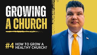 Growing a Healthy Church Boost Attendance and Impact pt 4