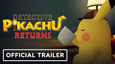 Detective Pikachu Returns - Official 'Story So Far' Trailer