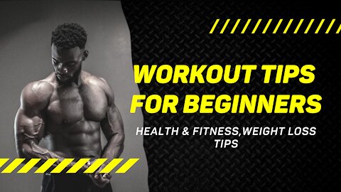 Workout Tips For Beginers | Health & Fitness, Weight Loss | Health & Fitness tips