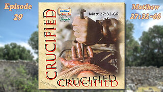Matthew 27:32-66 - Crucified - HIG S1 Ep29