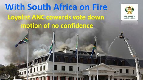 With South Africa on Fire No Confidence Motion Fails