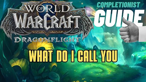 What Do I Call You World of Warcraft Dragonflight Emerald Dream
