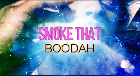 Smoke That Boodah