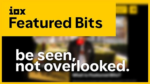 Featured Bits | Be seen, not overlooked. | Iox