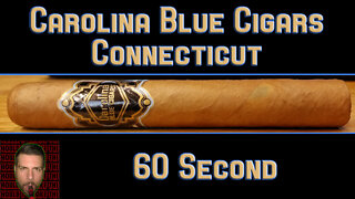 60 SECOND CIGAR REVIEW - Carolina Blue Connecticut