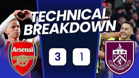 Can they win the league ? Arsenal 3-1 Burnley Technical Analysis