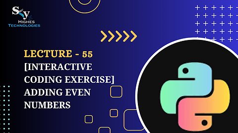 55. [Interactive Coding Exercise] Adding Even Numbers | Skyhighes | Python