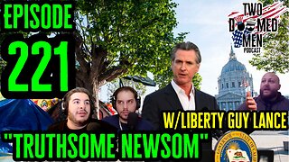 Episode 221 "Truthsome Newsom" w/Liberty Guy Lance