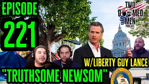 Episode 221 "Truthsome Newsom" w/Liberty Guy Lance