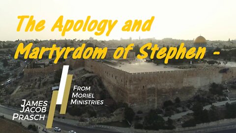 The Apology and Martyrdom of Stephen - Jacob Prasch