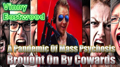 Vinny Eastwood - A Pandemic Of Mass Psychosis Brought On By Cowards | 432hz [hd 720p]