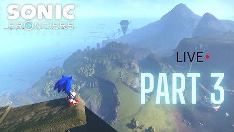 Sonic Frontiers Gameplay Part 3 (LIVE)