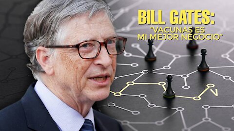 Documental Bill Gates: "Las vacunas es mi mejor negocio"