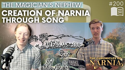 Episode 200: The Magician’s Nephew – Creation of Narnia Through Song