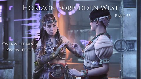 Horizon Forbidden West Part 55 - Overwhelming Knowledge