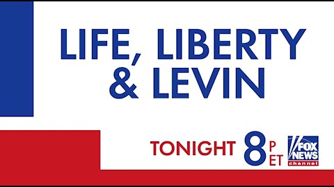 Join Me On Life, Liberty and Levin Tonight On Fox!