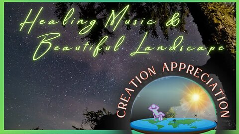 Healing Music & Beautiful Landscape - Relax, Study, Meditate - Creation Appreciation