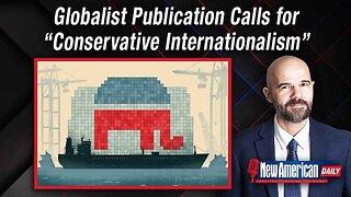 Globalist Publication Calls for “Conservative Internationalism”