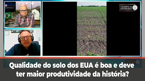 Qualidade do solo dos EUA é boa e deve ter maior produtividade da história? Ênio Fernandes responde