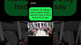 A panel of women were asked what a woman was & they had this to say #redpill