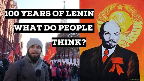 100 Years Since Lenin's Death - What Do Many People From Former Communist Countries Think About Him?