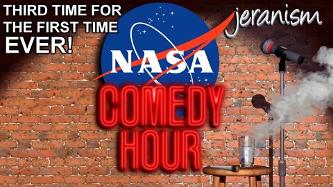 3rd Ever NASA Comedy Hour! - When The World Needs To Laugh... Thank God for NASA!