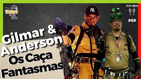 Os Caça Fantasmas - GILMAR & ANDERSON @podtudoemaisumcast #69