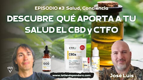 DESCUBRE QUE APORTA TU SALUD EL CBD Y CTFO con José Luis