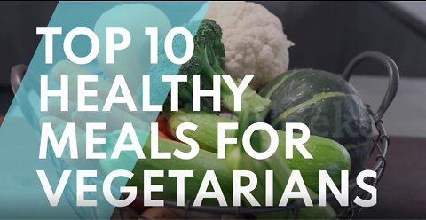 Top 10 Healthy Meals for Vegetarians