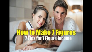How to Make 7 Figures - 7 Tips for 7-Figure Income