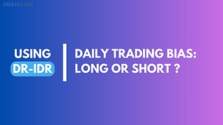 Daily Trading Bias: Long or Short ? USING & EXPLAINING DR/IDR