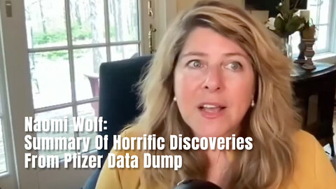 Naomi Wolf: Summary Of Horrific Discoveries From Pfizer Data Dump
