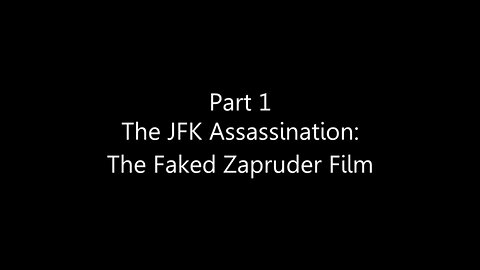 Part 1 The JFK Assassination: The Faked Zapruder Film