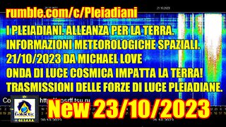 NEW 23/10/2023 I PLEIADIANI. INFORMAZIONI METEOROLOGICHE SPAZIALI.