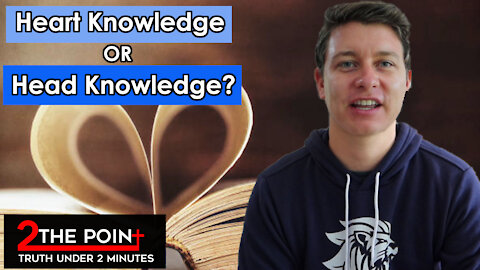 What is the Purpose of Bible study? | Heart Knowledge Not Head Knowledge | Christian Video