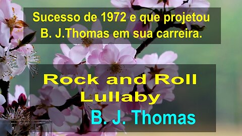 A VERY NICE SONG BY B.J.THOMAS - ROCK AND ROLL LULLABY