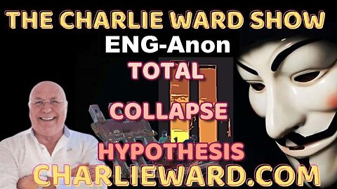 ENG- ANON THE TOTAL COLLAPSE HYPOTHESIS WITH CHARLIE WARD