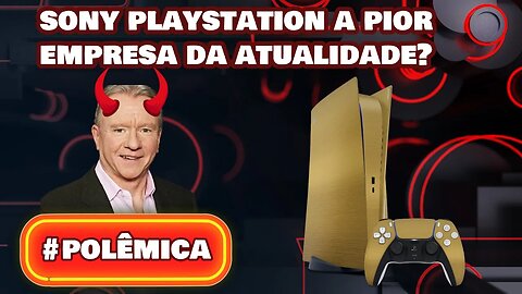 Sony Playstation a empresa mais babaca do momento!